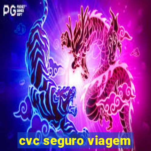 cvc seguro viagem